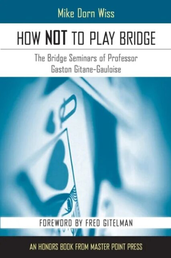 How NOT to Play Bridge av Mike Dorn Wiss