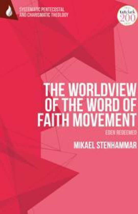 The Worldview of the Word of Faith Movement: Eden Redeemed