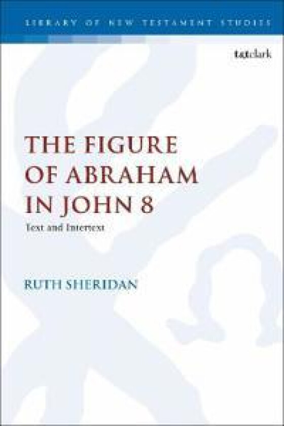 The Figure of Abraham in John 8