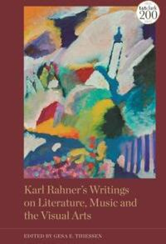 Karl Rahner’s Writings on Literature, Music and the Visual Arts