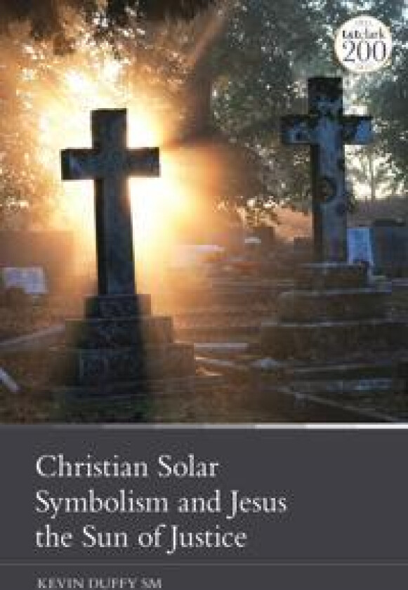 Christian Solar Symbolism and Jesus the Sun of Justice