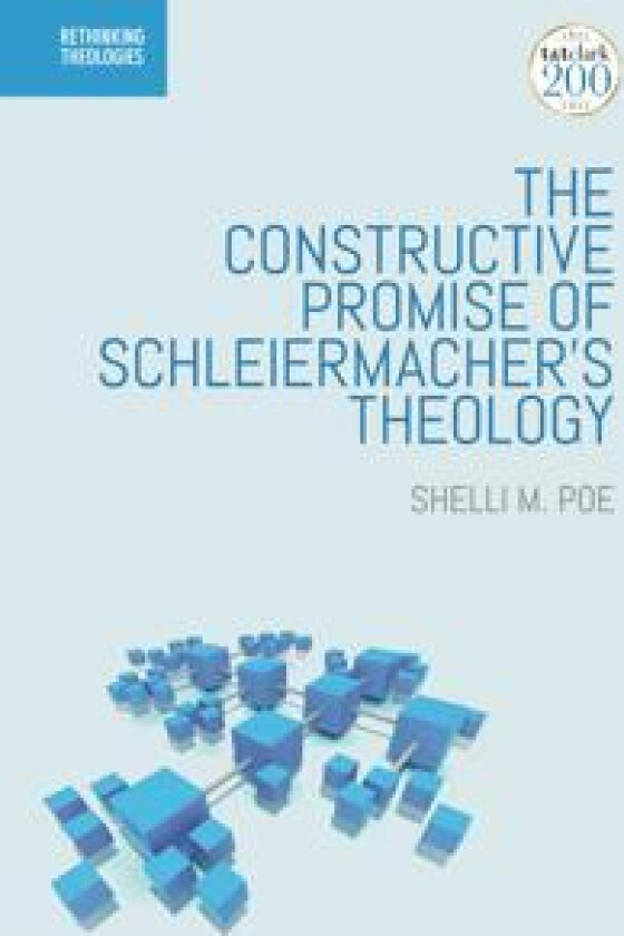 The Constructive Promise of Schleiermacher's Theology