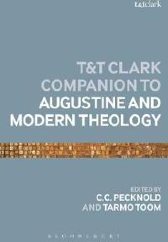 The T&T Clark Companion to Augustine and Modern Theology