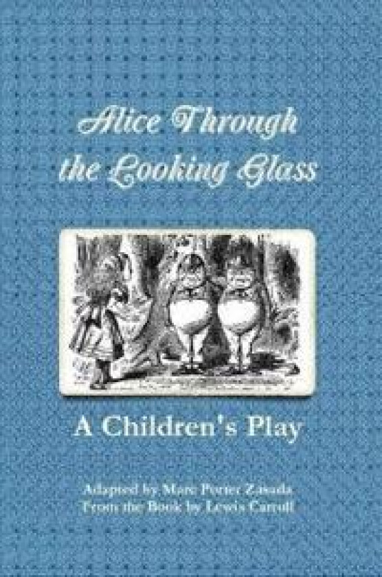 Alice Through the Looking Glass - A Children's Play