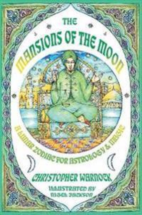 Mansions of the Moon: A Lunar Zodiac for Astrology and Magic