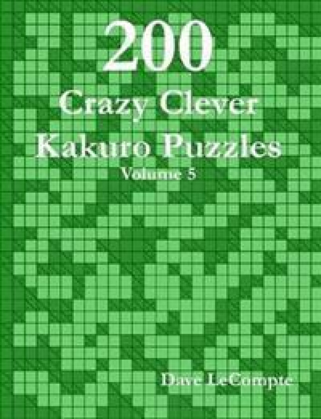200 Crazy Clever Kakuro Puzzles - Volume 5