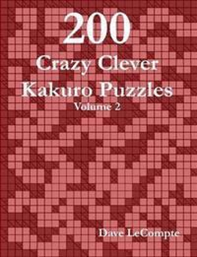 200 Crazy Clever Kakuro Puzzles - Volume 2