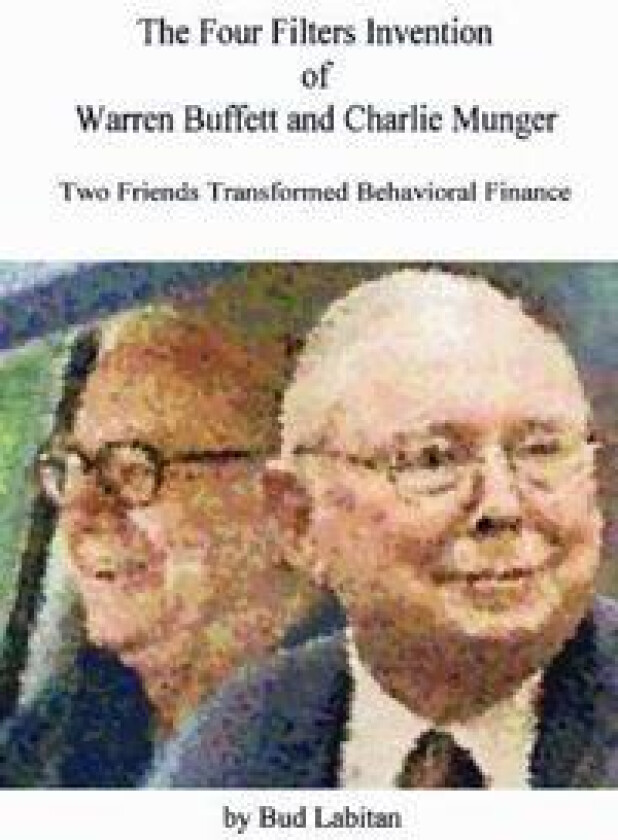The Four Filters Invention of Warren Buffett and Charlie Munger