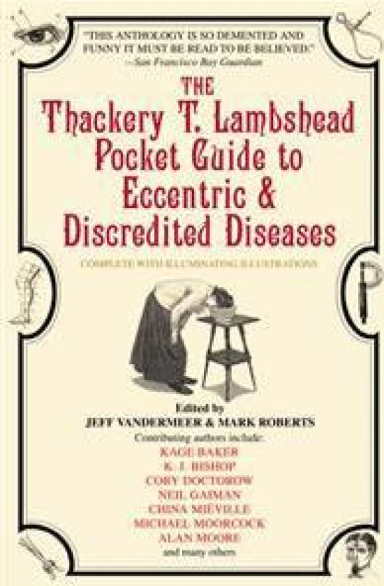 The Thackery T. Lambshead Pocket Guide to Eccentric & Discredited Diseases