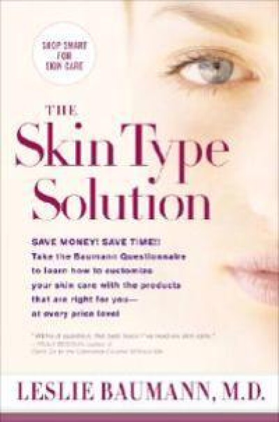 The Skin Type Solution: Are You Certain Tthat You Are Using the Optimal Skin Care Products? Revised and Updated