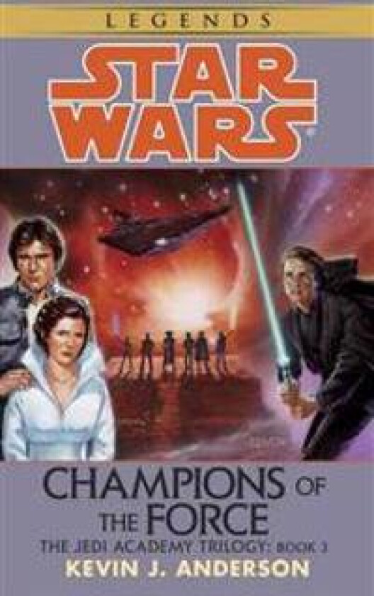 Champions of the Force: Star Wars Legends (The Jedi Academy)