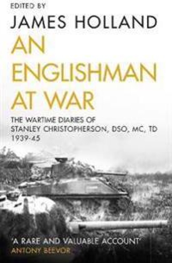An Englishman at War: The Wartime Diaries of Stanley Christopherson DSO MC & Bar 1939-1945