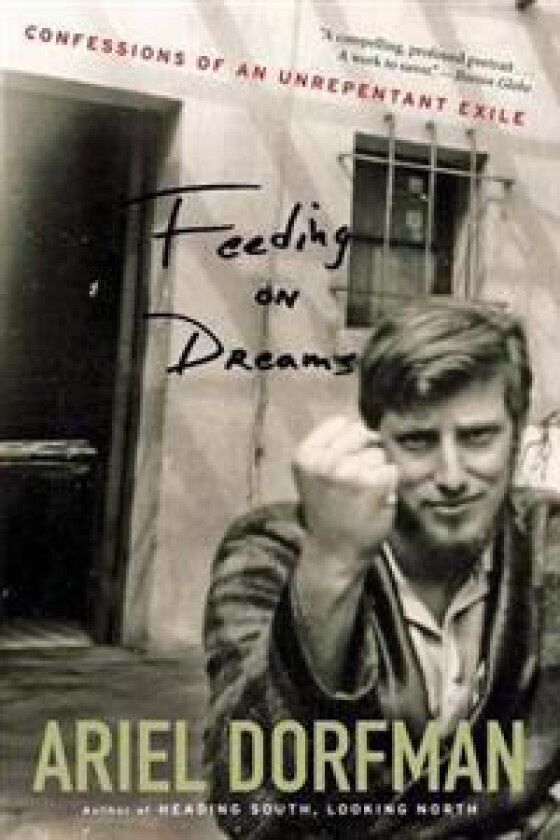 Feeding on Dreams: Confessions of an Unrepentant Exile