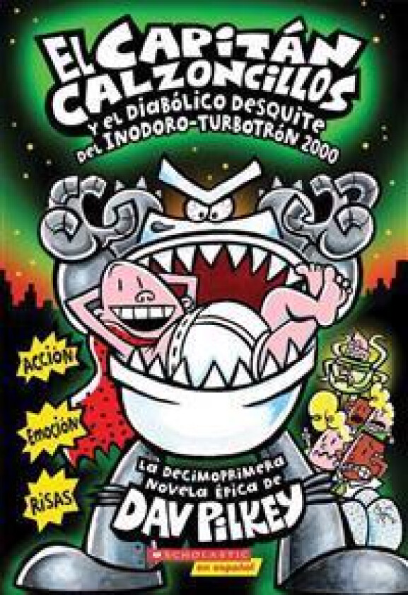 El Capitán Calzoncillos Y El Diabólico Desquite del Inodoro Turbotrón 2000 (Captain Underpants #11): Volume 11