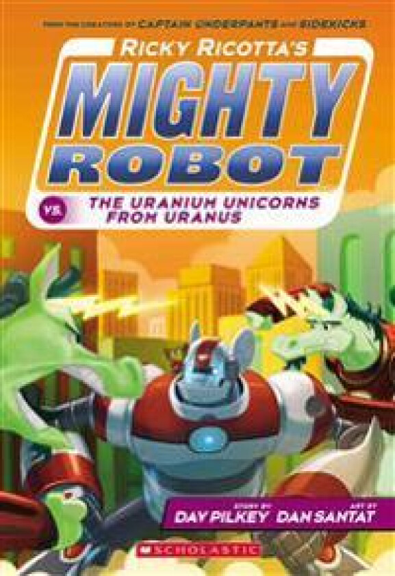 Ricky Ricotta's Mighty Robot vs. the Uranium Unicorns from Uranus (Ricky Ricotta's Mighty Robot #7): Volume 7