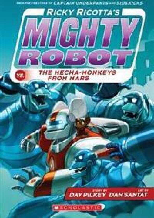 Ricky Ricotta's Mighty Robot vs. the Mecha-Monkeys from Mars (Ricky Ricotta's Mighty Robot #4): Volume 4