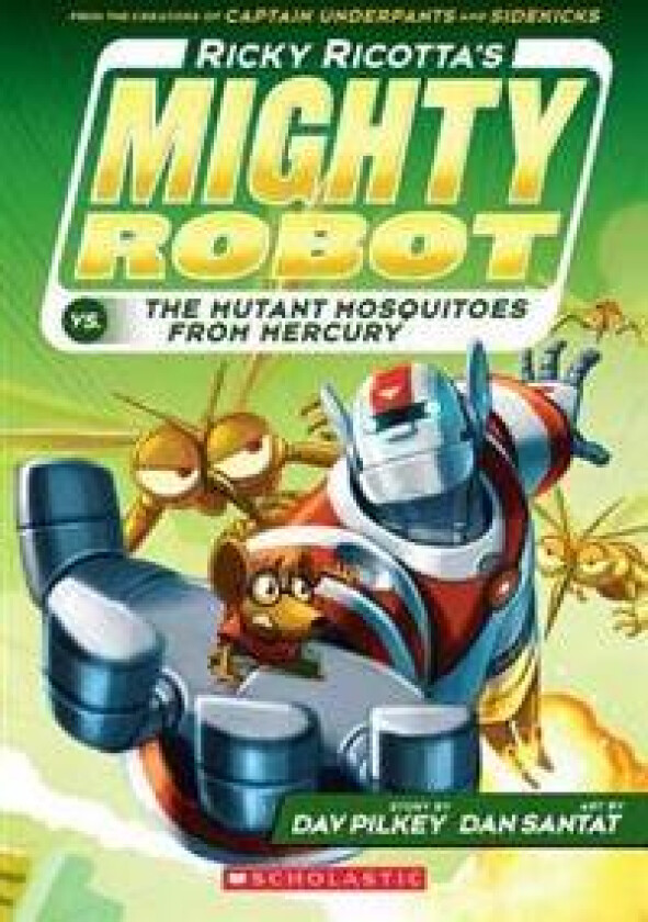 Ricky Ricotta's Mighty Robot vs. the Mutant Mosquitoes from Mercury (Ricky Ricotta's Mighty Robot #2): Volume 2