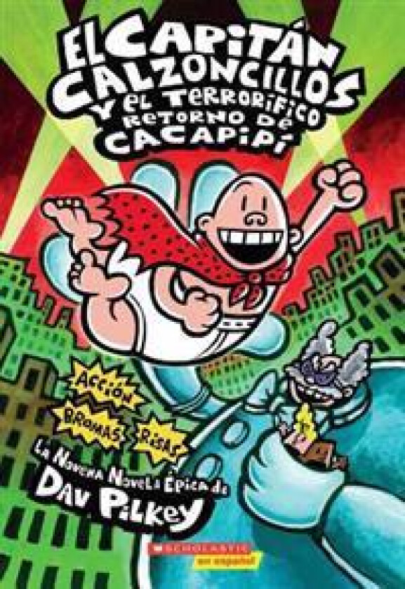 Capitán Calzoncillos Y El Terrorífico Retorno de Cacapipí (Captain Underpants #9): Volume 9