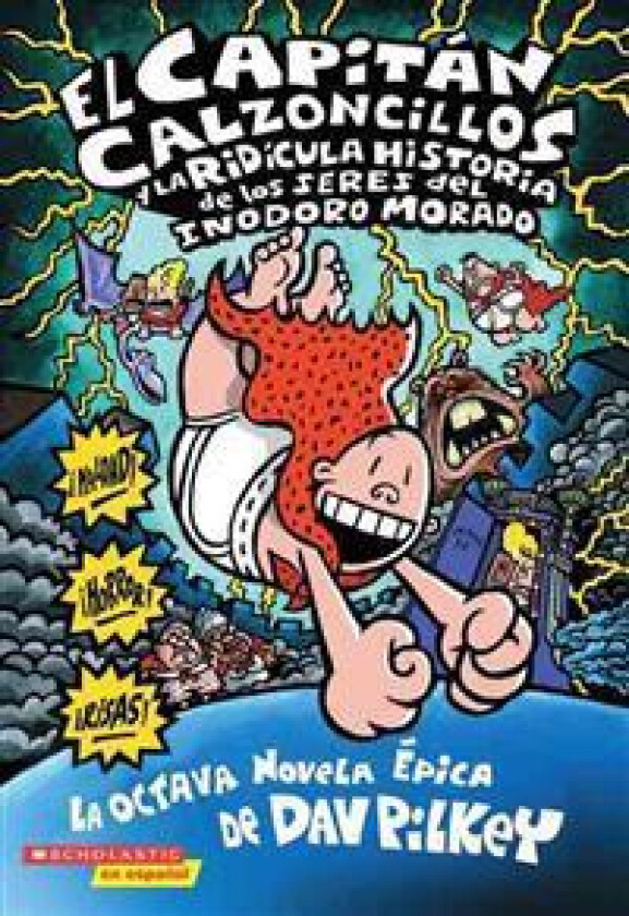 El Capitán Calzoncillos Y La Ridícula Historia de Los Seres del Inodoro Morado (Captain Underpants #8): Volume 8
