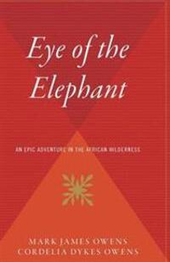 Eye of the Elephant: An Epic Adventure Int He African Wilderness