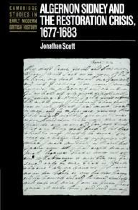 Algernon Sidney and the Restoration Crisis, 1677–1683