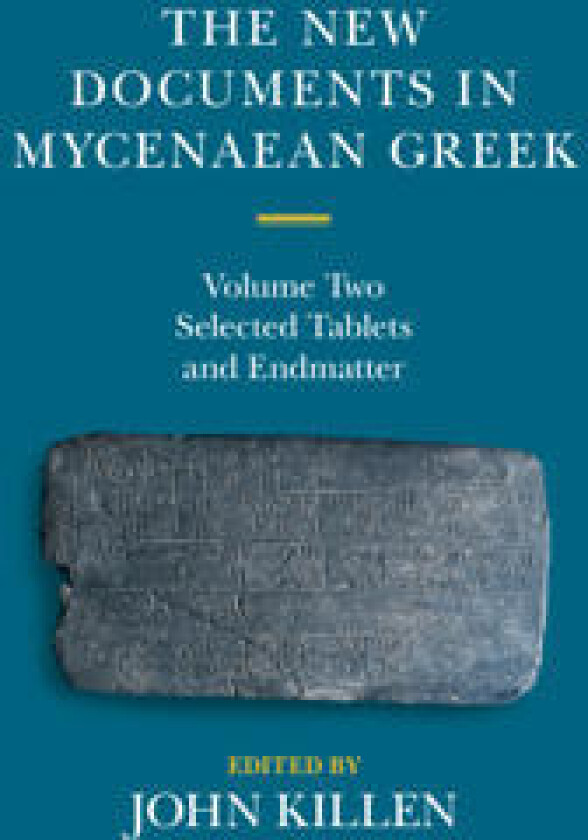 The New Documents in Mycenaean Greek: Volume 2, Selected Tablets and Endmatter