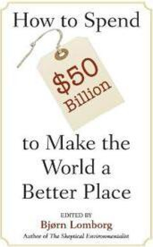 How to Spend $50 Billion to Make the World a Better Place