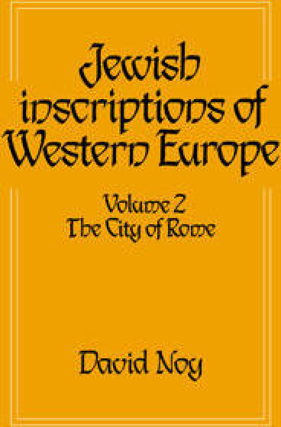 Jewish Inscriptions of Western Europe: Volume 2, The City of Rome