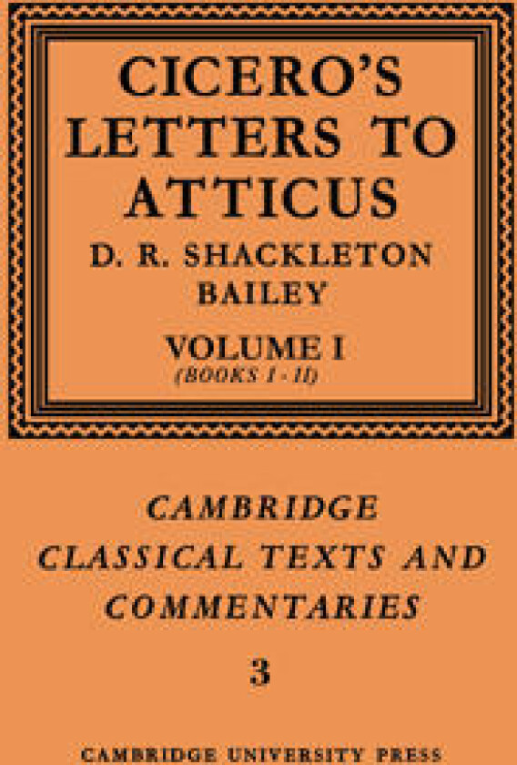 Cicero: Letters to Atticus: Volume 1, Books 1-2