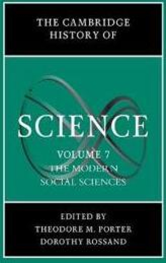 The Cambridge History of Science: Volume 7, The Modern Social Sciences