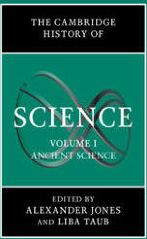 The Cambridge History of Science: Volume 1, Ancient Science