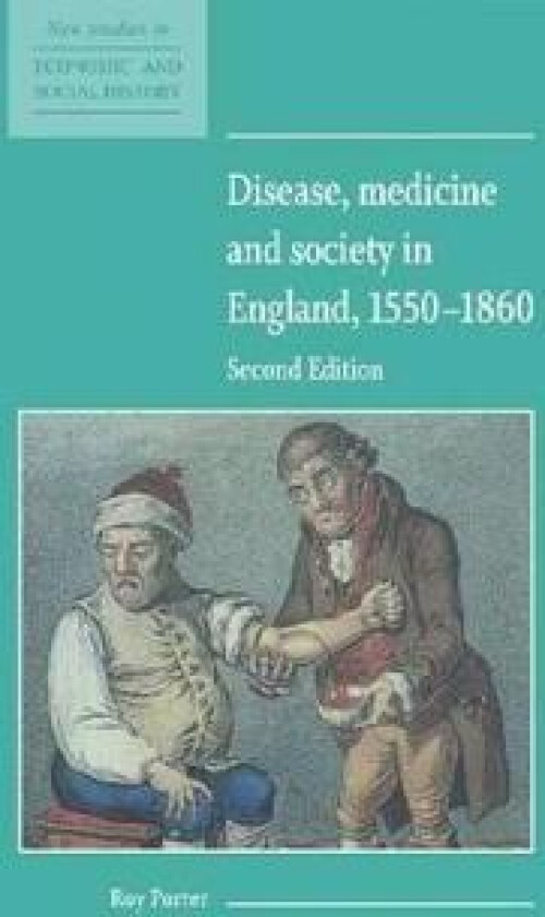 Disease, Medicine and Society in England, 1550–1860
