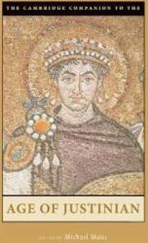The Cambridge Companion to the Age of Justinian