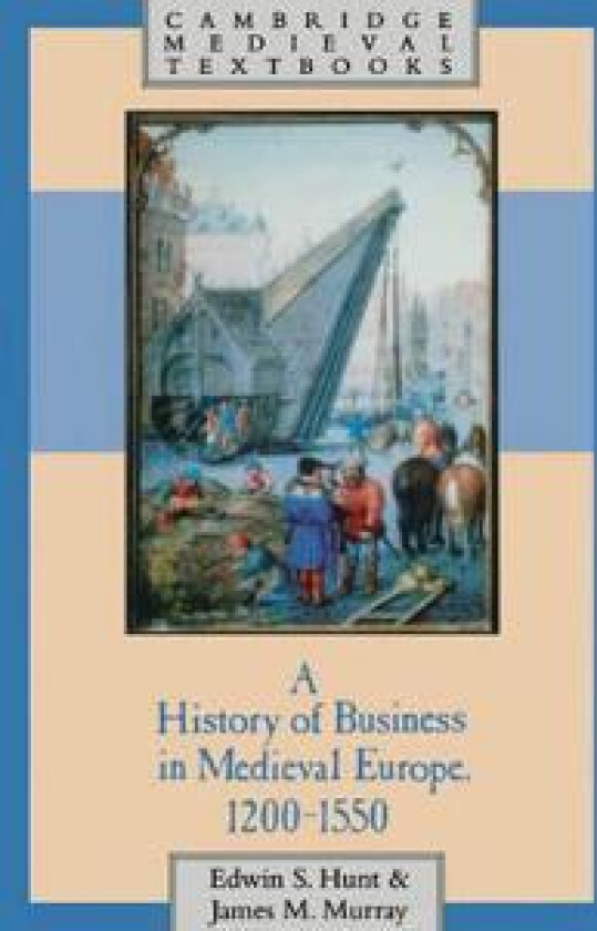 A History of Business in Medieval Europe, 1200–1550