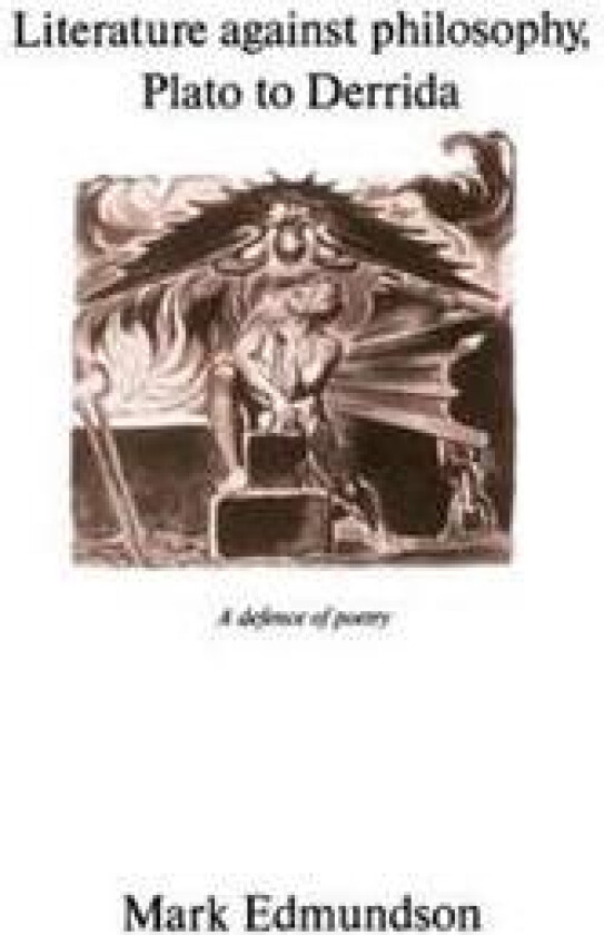 Literature against Philosophy, Plato to Derrida