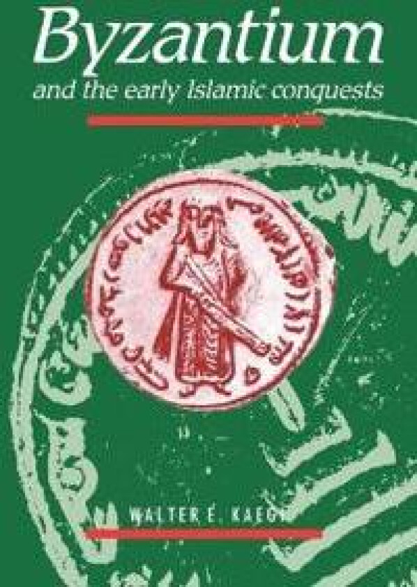 Byzantium and the Early Islamic Conquests