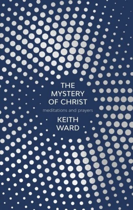 The Mystery of Christ av Keith Ward