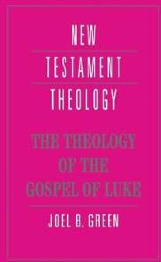 The Theology of the Gospel of Luke