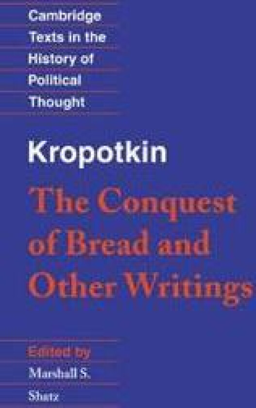 Kropotkin: 'The Conquest of Bread' and Other Writings