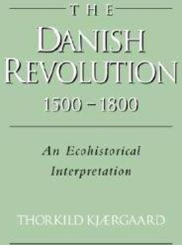 The Danish Revolution, 1500–1800