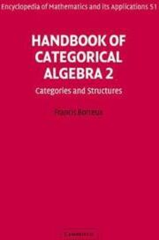 Handbook of Categorical Algebra: Volume 2, Categories and Structures