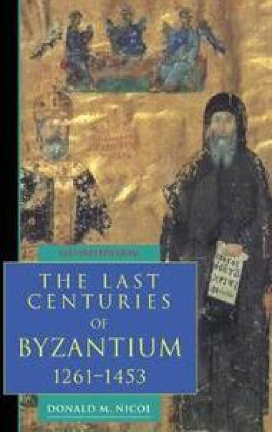 The Last Centuries of Byzantium, 1261–1453