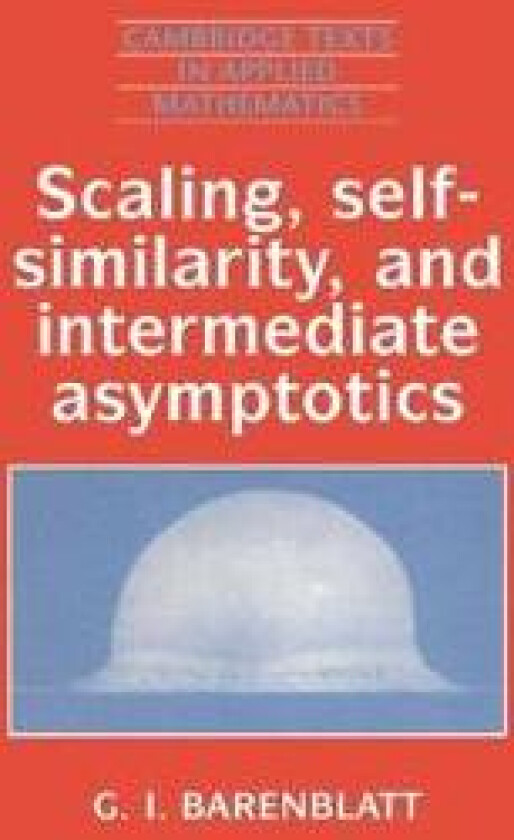 Scaling, Self-similarity, and Intermediate Asymptotics