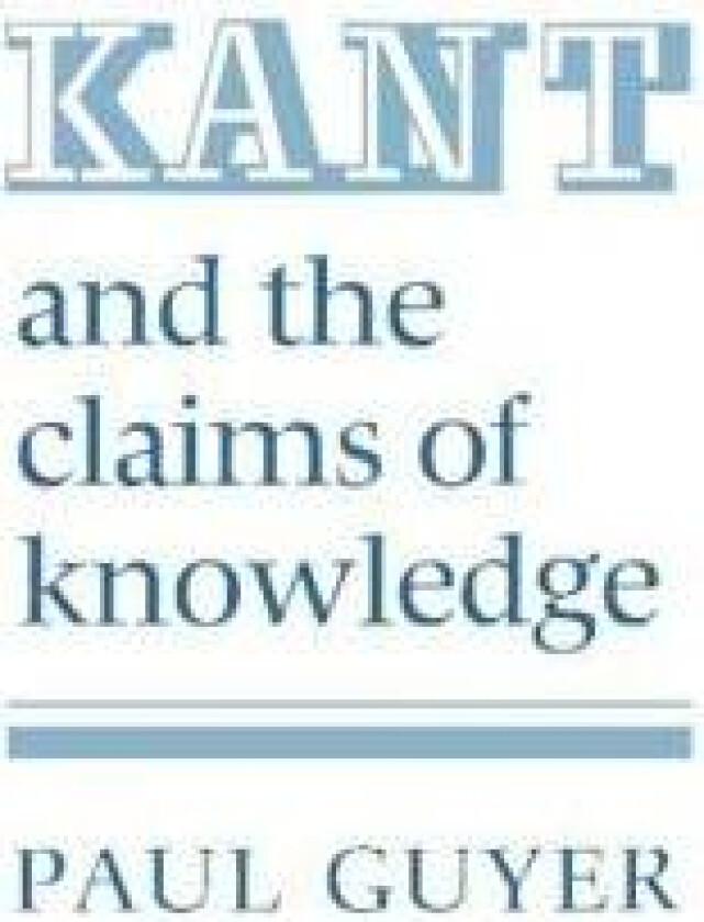 Kant and the Claims of Knowledge