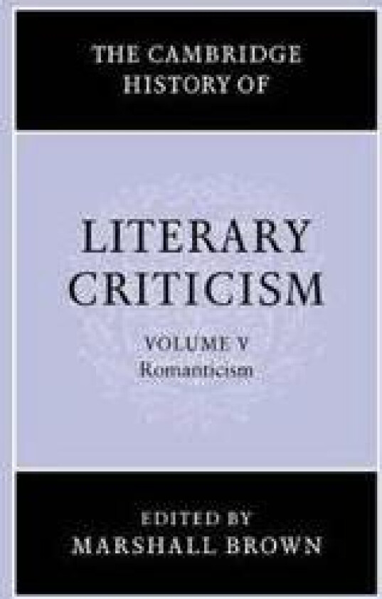 The Cambridge History of Literary Criticism: Volume 5, Romanticism