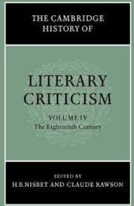 The Cambridge History of Literary Criticism: Volume 4, The Eighteenth Century