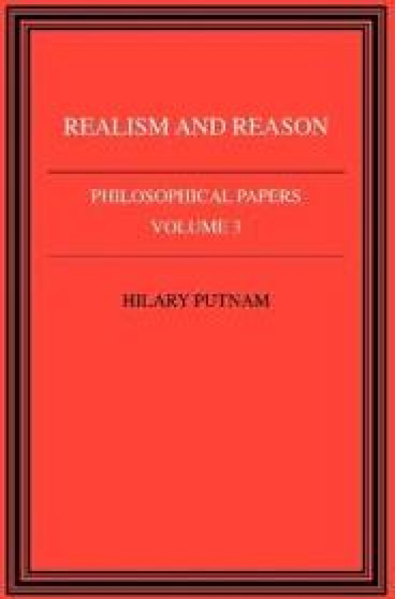 Philosophical Papers: Volume 3, Realism and Reason