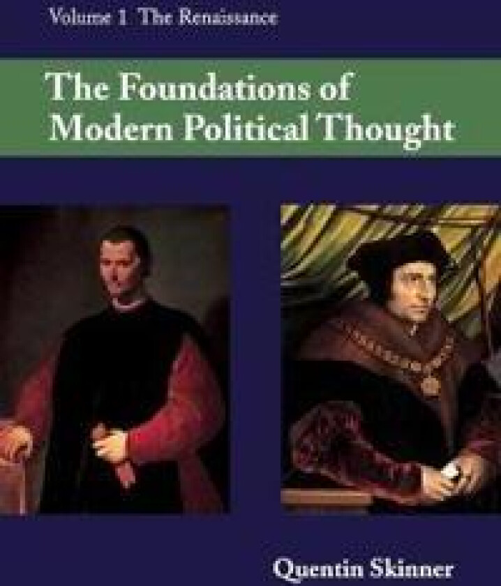 The Foundations of Modern Political Thought: Volume 1, The Renaissance