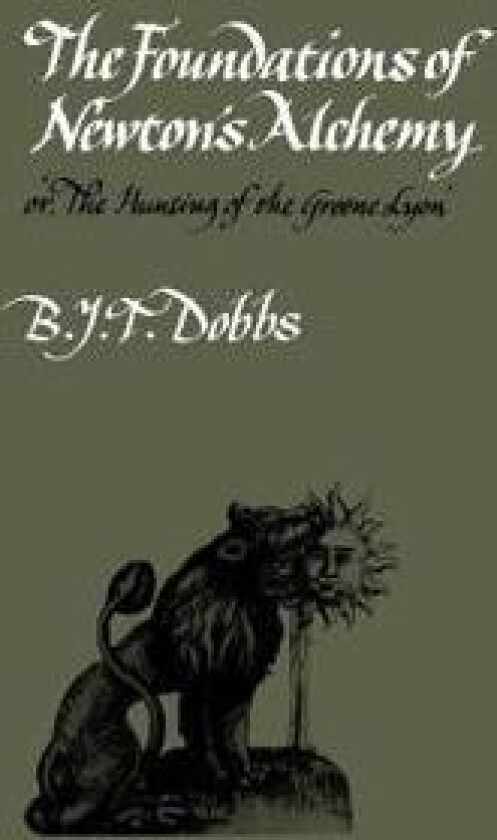 The Foundations of Newton's Alchemy