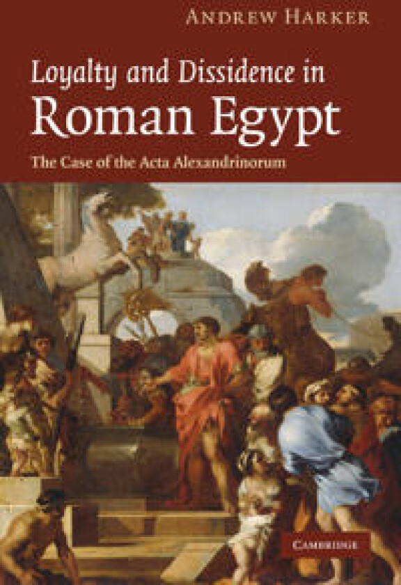 Loyalty and Dissidence in Roman Egypt
